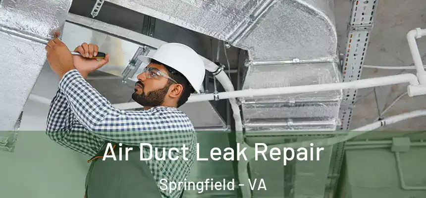 Air Duct Leak Repair Springfield - VA