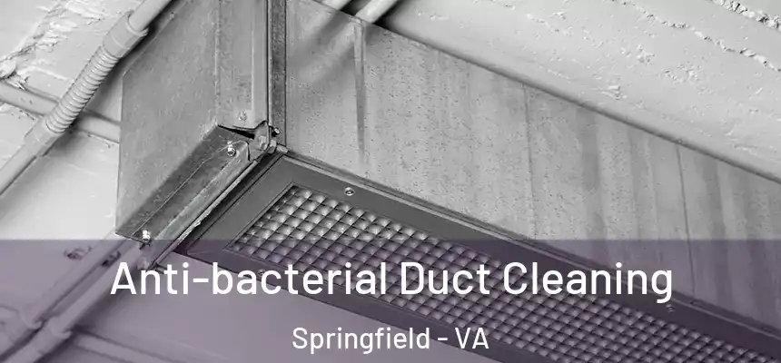 Anti-bacterial Duct Cleaning Springfield - VA