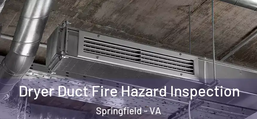 Dryer Duct Fire Hazard Inspection Springfield - VA