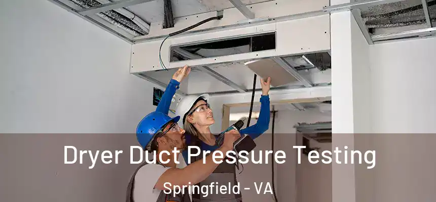 Dryer Duct Pressure Testing Springfield - VA