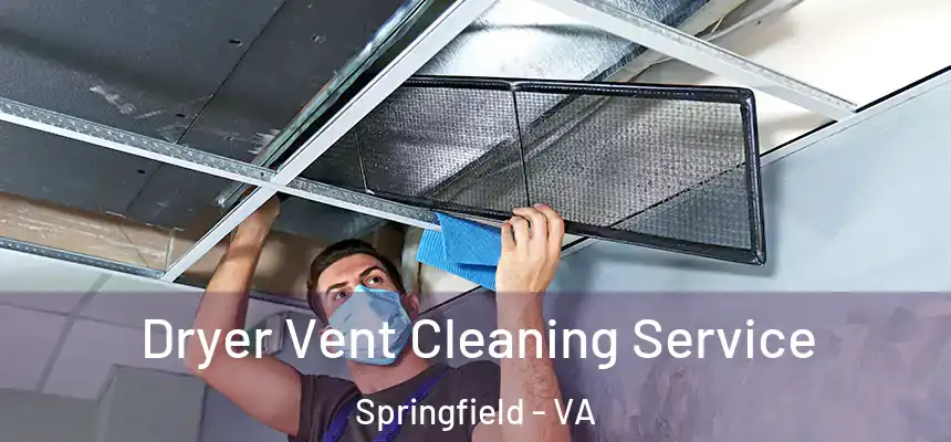  Dryer Vent Cleaning Service Springfield - VA