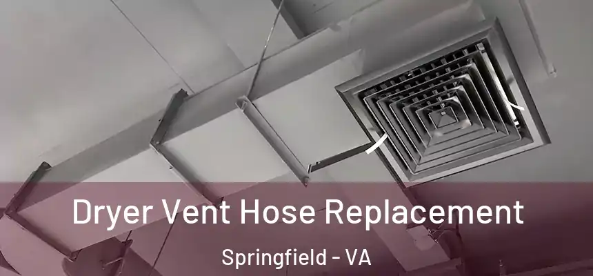  Dryer Vent Hose Replacement Springfield - VA