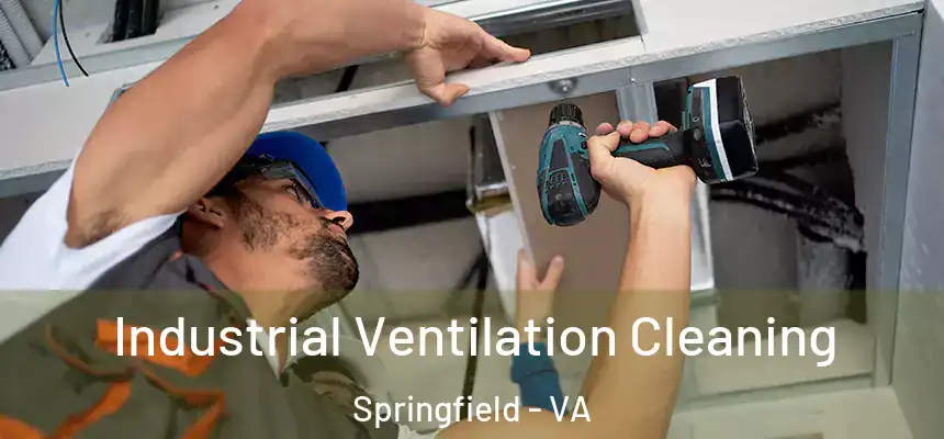 Industrial Ventilation Cleaning Springfield - VA