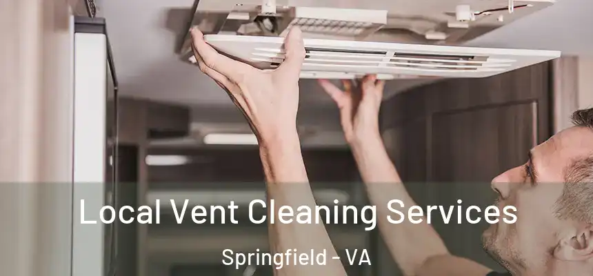 Local Vent Cleaning Services Springfield - VA