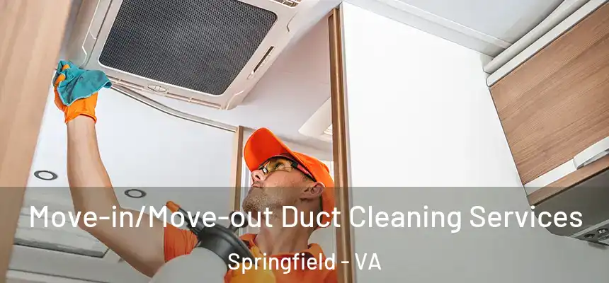  Move-in/Move-out Duct Cleaning Services Springfield - VA