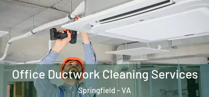  Office Ductwork Cleaning Services Springfield - VA