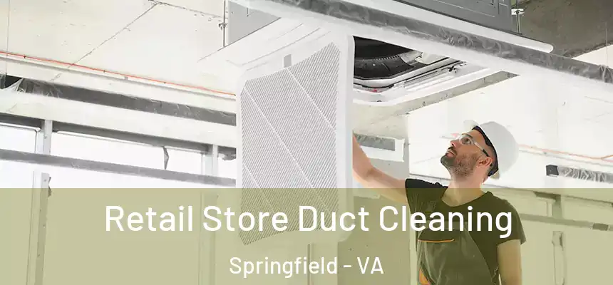 Retail Store Duct Cleaning Springfield - VA