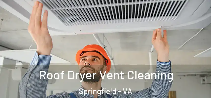 Roof Dryer Vent Cleaning Springfield - VA