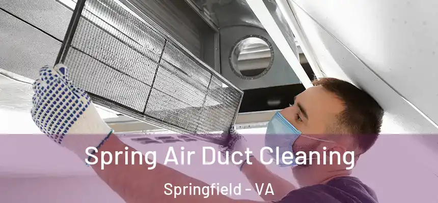  Spring Air Duct Cleaning Springfield - VA