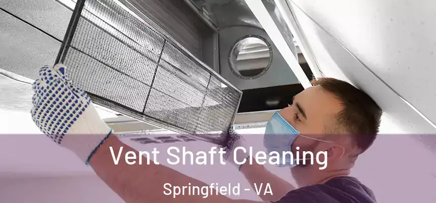  Vent Shaft Cleaning Springfield - VA